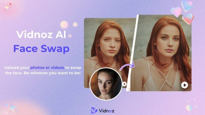 استخدام Vidnoz لتبديل الوجه بالذكاء الاصطناعي وتغيير ملامحك بلمسة واحدة